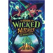 The Wicked of Oz (The School for Wicked Witches #5)