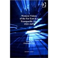 Western Visions of the Far East in a Transpacific Age, 15221657