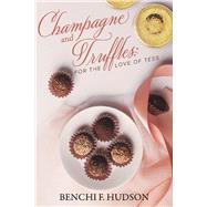 Champagne and Truffles: For the Love of Tess