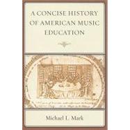 A Concise History of American Music Education