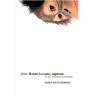 How Homo Became Sapiens On the Evolution of Thinking