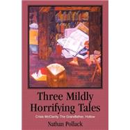 Three Mildly Horrifying Tales : Crisis Mcclarity, the Grandfather, Hollow