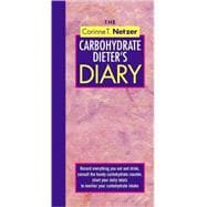 The Corinne T. Netzer Carbohydrate Dieter's Diary Record Everything You Eat and Drink, Consult the H