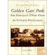 Golden Gate Park : San Francisco's Urban Oasis in Vintage Postcards