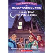 Ghosts Don't Eat Potato Chips (The Bailey School Kids #5)