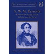 GWM Reynolds NineteenthCentury Fiction Politics and the Press GWM Reynolds NineteenthCentury Fiction Politics and the Press