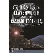 Ghosts of Leavenworth and the Cascade Foothills