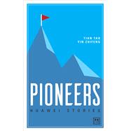Huawei Stories Pioneers