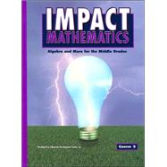 IMPACT Mathematics: Algebra and More for the Middle Grades, Course 2, Student Edition