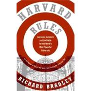 Harvard Rules: The Struggle for the Soul of the World's Most Powerful University