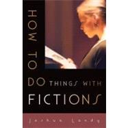 How to Do Things with Fictions