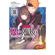 Re:ZERO -Starting Life in Another World-, Vol. 30 (light novel)