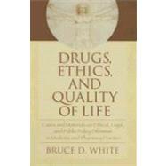 Drugs, Ethics, and Quality of Life: Cases and Materials on Ethical, Legal, and Public Policy Dilemma