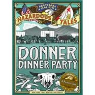 Nathan Hales Hazardous Tales - Donner Dinner Party