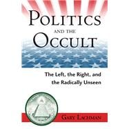 Politics and the Occult The Left, the Right, and the Radically Unseen