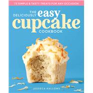 The Deliciously Easy Cupcake Cookbook
