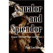Squalor and Splendor : Expat Tales of East and West