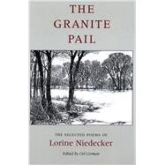 The Granite Pail: The Selected Poems of Lorine Niedecker