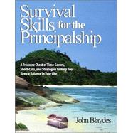 Survival Skills for the Principalship : A Treasure Chest of Time-Savers, Short-Cuts, and Strategies