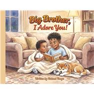 Big Brother, I Adore You!