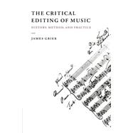 The Critical Editing of Music: History, Method, and Practice