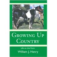 Growing up Country : Life on the Farm