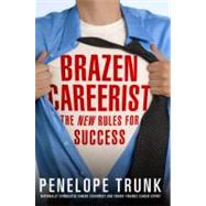 Brazen Careerist The New Rules for Success