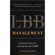 The Little Black Book of Management: Essential Tools for Getting Results NOW