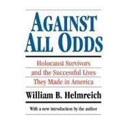 Against All Odds: Holocaust Survivors and the Successful Lives They Made in America