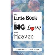The Little Book of Big Love from Heaven
