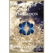 Pointing to the Moon : A biographical epistolary Novel