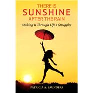 There Is Sunshine After the Rain Making It Through Lifes Struggles There Is Sunshine After the Rain Making It Through Lifes Struggles