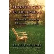 Finding God in the Garden Backyard Reflections on Life, Love, and Compost