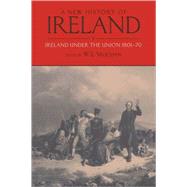 A New History of Ireland Volume V: Ireland Under the Union, I: 1801-1870