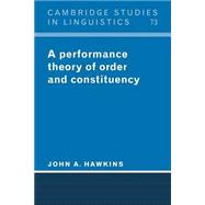 A Performance Theory of Order and Constituency