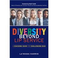 Diversity Beyond Lip Service A Coaching Guide for Challenging Bias
