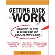 Getting Back to Work: Everything You Need to Bounce Back and Get a Job After a Layoff