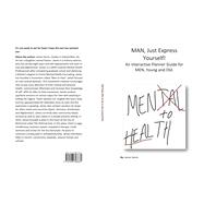 Man, Just Express Yourself! An Interactive Planner Guide for MEN, Young and Old