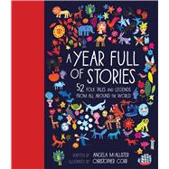A Year Full of Stories: 52 Folk Tales and Legends from All Around the World