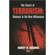 The Future of Terrorism; Violence in the New Millennium