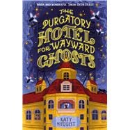 The Purgatory Hotel for Wayward Ghosts The spooky, cozy fantasy set in a charming and out of time ho