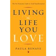 Living the Life You Love: The No-nonsense Guide to Total Transformation