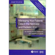 Managing your Patients' Data in the Neonatal and Pediatric ICU An Introduction to Databases and Stat
