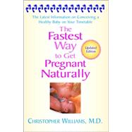 The Fastest Way to Get Pregnant Naturally The Latest Information on Conceiving a Healthy Baby on You