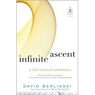 Infinite Ascent A Short History of Mathematics
