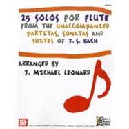 25 Solos for Flute: From the Unaccompanied Partitas, Sonatas and Suites