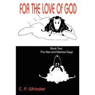 For the Love of God, Book Two: The Alex and Marissa Saga