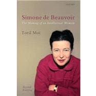 Simone de Beauvoir The Making of an Intellectual Woman