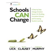 Schools Can Change A StepByStep Change Creation System for Building Innovative Schools and Incre Schools Can Change A StepByStep Change Creation System for Building Innovative Schools and Incre