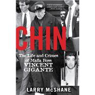 Chin The Life and Crimes of Mafia Boss Vincent Gigante